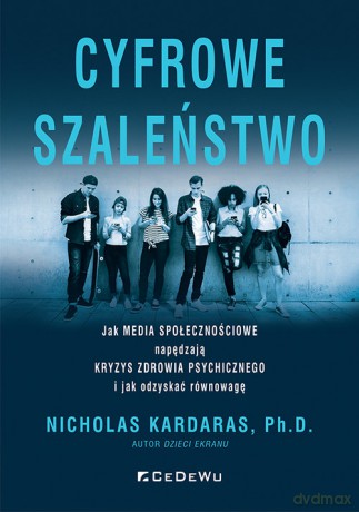 Cyfrowe szaleństwo - Nicholas Kardaras [KSIĄŻKA]