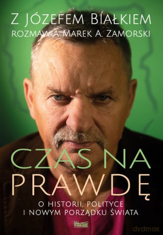 Czas na prawdę - Józef Białek, A. Zamorski Marek [KSIĄŻKA]