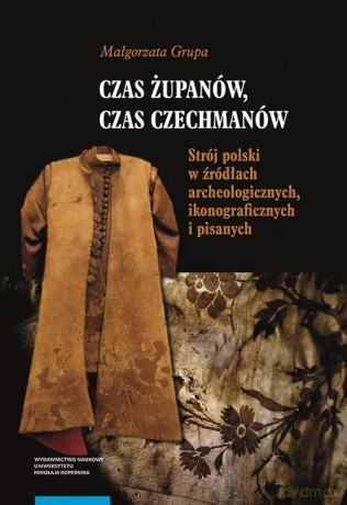 Czas żupanów czas czechmanów - Małgorzata Grupa [KSIĄŻKA]