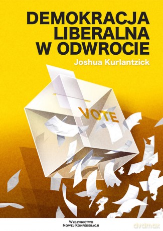 Demokracja liberalna w odwrocie - Joshua Kurlantzick [KSIĄŻKA]