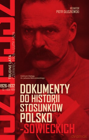 Dokumenty do historii stosunków polsko-sowieckich 1926-1932 (cz. I 1926-1929; cz. II 1929-1932) [KSIĄŻKA]
