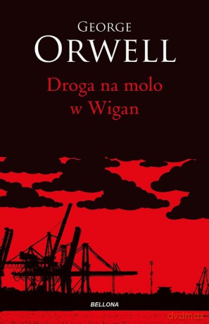 Droga na molo w Wigan - George Orwell [KSIĄŻKA]