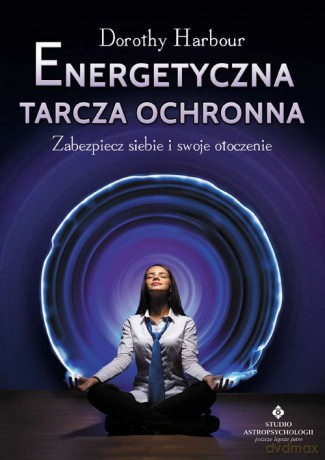 Energetyczna tarcza ochronna - Dorothy Harbour [KSIĄŻKA]