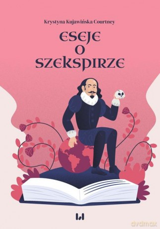 Eseje o Szekspirze - Courtney Krystyna Kujawińska [KSIĄŻKA]