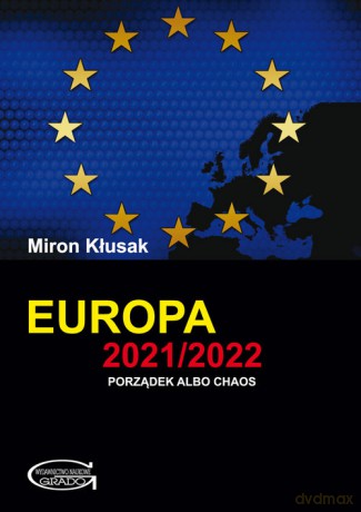 Europa 2021/2022. Porządek albo chaos - Miron Kłusak [KSIĄŻKA]