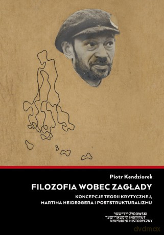 Filozofia wobec Zagłady - Piotr Kendziorek [KSIĄŻKA]