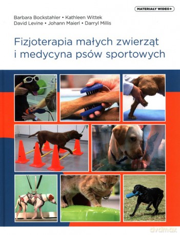 Fizjoterapia małych zwierząt i medycyna psów sportowych - Barbara Bockstahler, Kathleen Wittek [KSIĄŻKA]