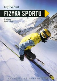Fizyka sportu - Krzysztof Ernst [KSIĄŻKA]