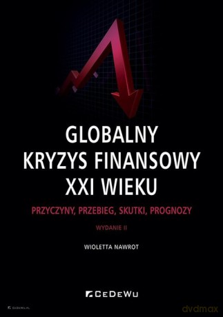 Globalny kryzys finansowy XXI wieku - Wioletta Nawrot [KSIĄŻKA]