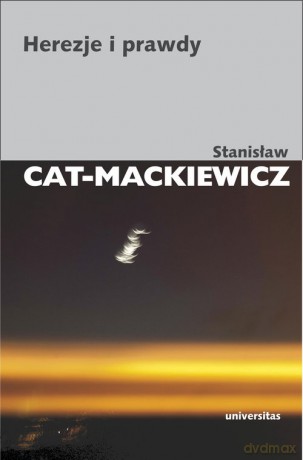 Herezje i prawdy - Stanisław Cat-Mackiewicz [KSIĄŻKA]
