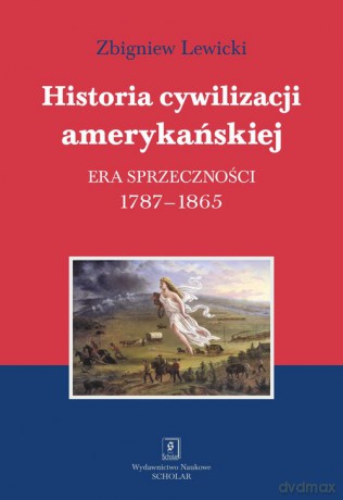 Historia cywilizacji amerykańskiej (Tom 2) Era sprzeczności - Zbigniew Lewicki [KSIĄŻKA]