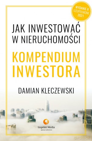 Jak inwestować w nieruchomości Kompendium inwestora - Damian Kleczewski [KSIĄŻKA]