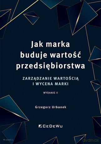 Jak marka buduje wartość przedsiębiorstwa - Grzegorz Urbanek [KSIĄŻKA]