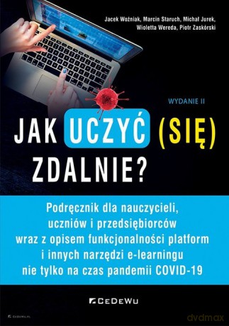 Jak uczyć (się) zdalnie - Woźniak Jacek, Staruch Marcin, Jurek Michał, Wereda Wioletta,Zaskórski Piotr [KSIĄŻKA]