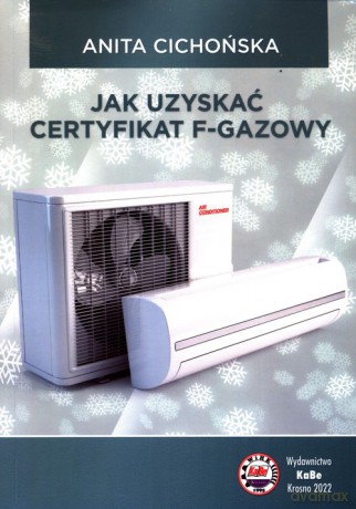 Jak uzyskać certyfikat f-gazowy - Anita Cichońska [KSIĄŻKA]