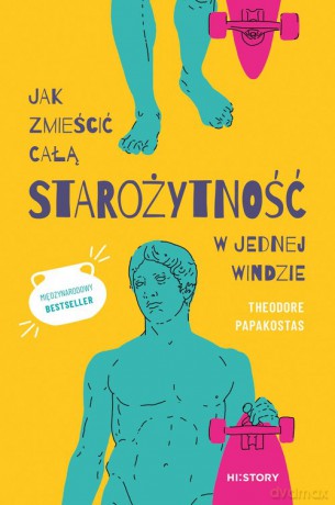 Jak zmieścić całą starożytność w jednej windzie - Theodore Papakostas [KSIĄŻKA]