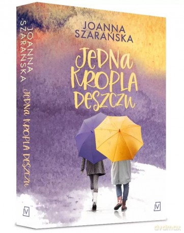 Jedna kropla deszczu - Joanna Szarańska [KSIĄŻKA]