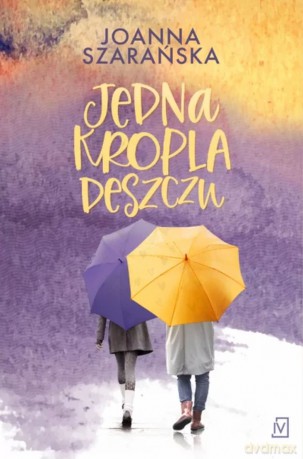 Jedna kropla deszczu - Joanna Szarańska [KSIĄŻKA]
