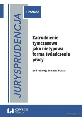 Jurysprudencja 19/2022. Zatrudnienie tymczasowe jako nietypowa forma świadczenia pracy - Tomasz Duraj [KSIĄŻKA]