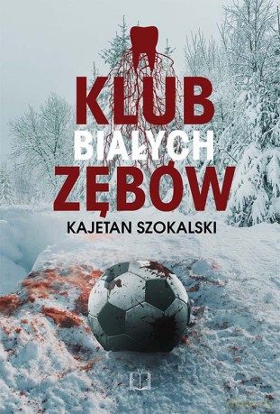Klub Białych Zębów - Kajetan Szokalski [KSIĄŻKA]