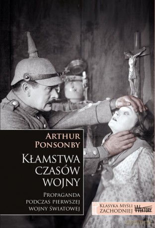 Kłamstwa czasów wojny - Ponsonby Arthur [KSIĄŻKA]