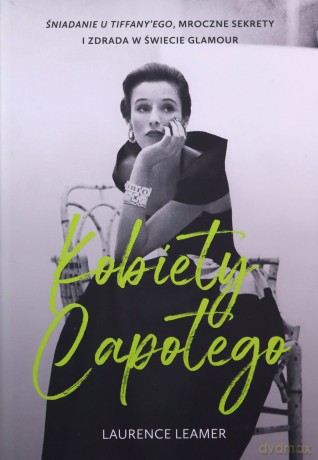 Kobiety Capotego. Śniadanie u Tiffany'ego, mroczne sekrety i zdrada w świecie glamour - Laurence Leamer [KSIĄŻKA]