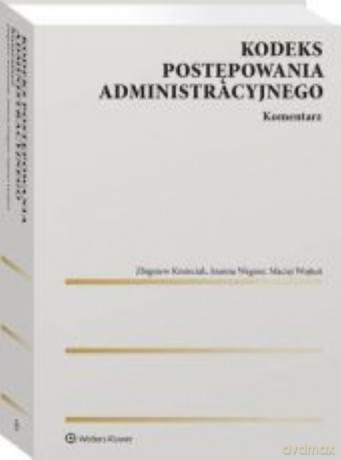 Kodeks postępowania administracyjnego Komentarz - Zbigniew Kmieciak, Joanna Wegner [KSIĄŻKA]