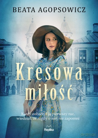 Kresowa miłość - Beata Agopsowicz [KSIĄŻKA]