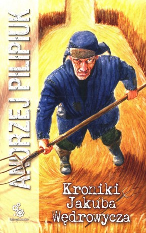 Kroniki Jakuba Wędrowycza - Andrzej Pilipiuk [KSIĄŻKA]