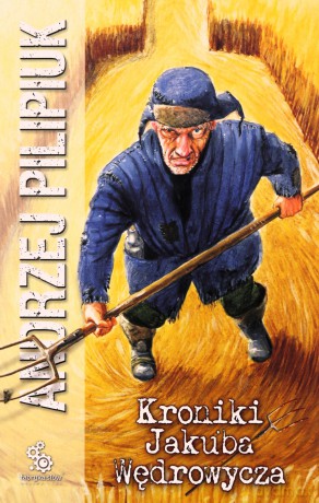 Kroniki Jakuba Wędrowycza - Andrzej Pilipiuk [KSIĄŻKA]