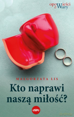 Kto naprawi naszą miłość - Małgorzata Lis [KSIĄŻKA]