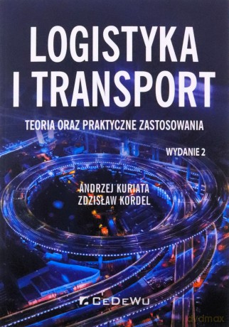 Logistyka i transport - Andrzej Kuriata, Zdzisław Kordel [KSIĄŻKA]
