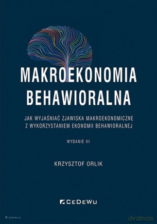 Makroekonomia behawioralna - Krzysztof Orlik [KSIĄŻKA]