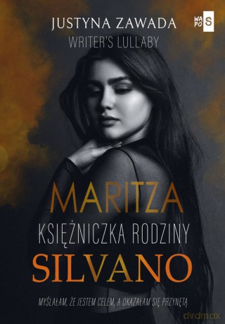 Maritza Księżniczka rodziny Silvano - Zawada Justyna, Writer's Lullaby [KSIĄŻKA]