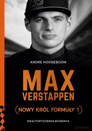 Max Verstappen. Nowy król Formuły 1 - Andre Hoogeboom [KSIĄŻKA]