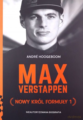 Max Verstappen. Nowy król Formuły 1 - Andre Hoogeboom [KSIĄŻKA]