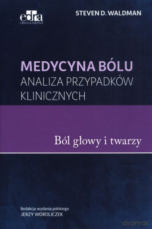 Medycyna bólu Bóle głowy i twarzy - S.D. Waldman [KSIĄŻKA]