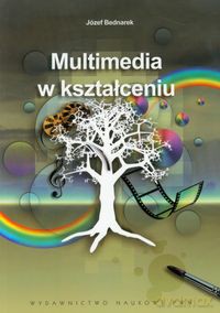 Multimedia w kształceniu - Józef Bednarek [KSIĄŻKA]