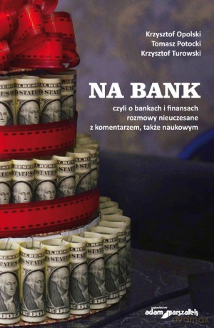 Na bank - Krzysztof Opolski, Tomasz Potocki [KSIĄŻKA]
