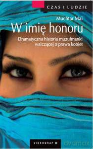 W imię honoru. Dramatyczna historia muzułmanki walczącej o prawa kobiet - Mai Muchtar [KSIĄŻKA]