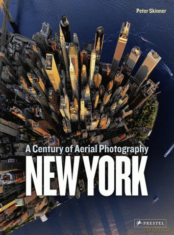New York: A Century of Aerial Photography - Peter Skinner [KSIĄŻKA]