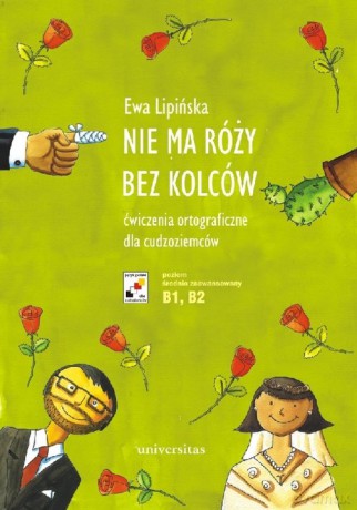 Nie ma róży bez kolców Ćwiczenia ortograficzne dla cudzoziemców - Ewa Lipińska [KSIĄŻKA]