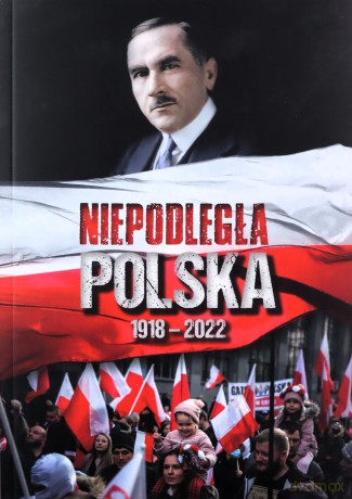 Niepodległa Polska 1918-2022 [KSIĄŻKA]