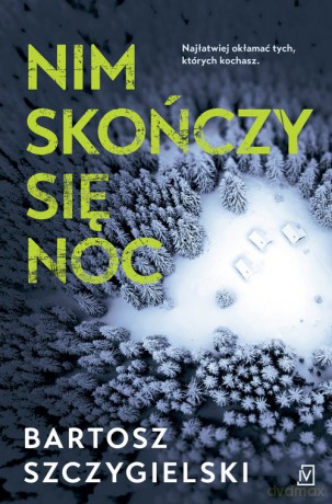Nim skończy się noc - Bartosz Szczygielski [KSIĄŻKA]