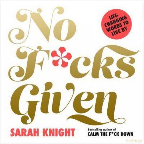 No F*cks Given: Life-Changing Words to Live By - Sarah Knight [KSIĄŻKA]