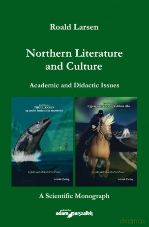 Northern Literature and Culture. Academic and Didactic Issues - Roald Larsen [KSIĄŻKA]