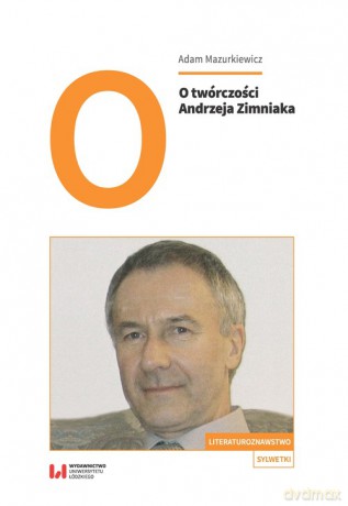 O twórczości Andrzeja Zimniaka - Adam Mazurkiewicz [KSIĄŻKA]