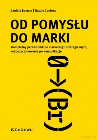 Od pomysłu do marki - Daniela Bavuso, Natale Cardone [KSIĄŻKA]
