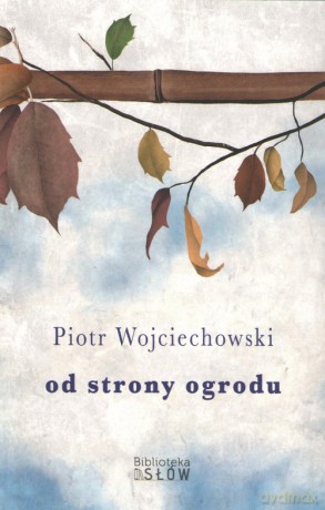 Od strony ogrodu - Piotr Wojciechowski [KSIĄŻKA]
