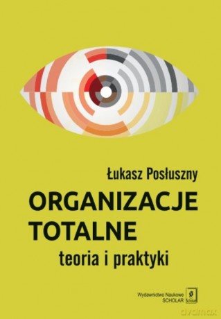 Organizacje totalne - Łukasz Posłuszny [KSIĄŻKA]